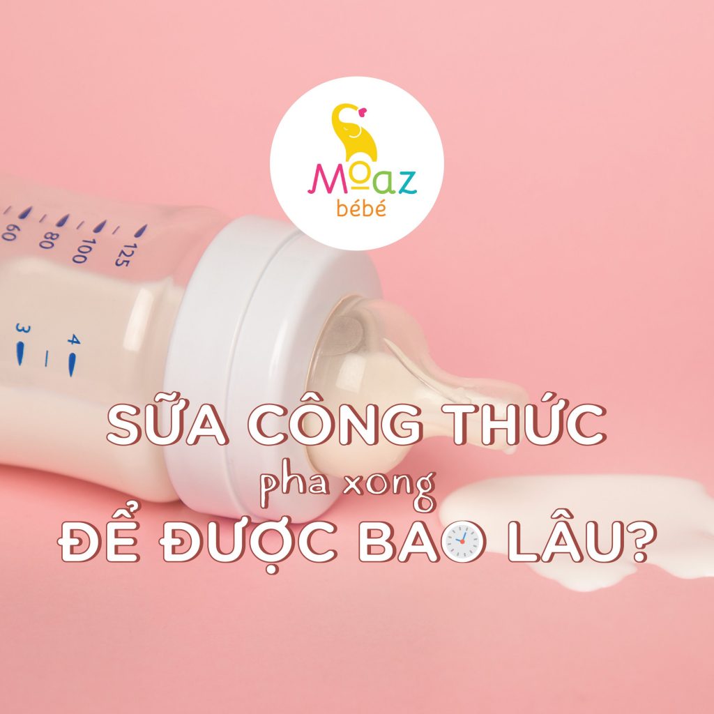 Sữa Công Thức Sau Khi Pha Để Được Bao Lâu? - Moaz BéBé