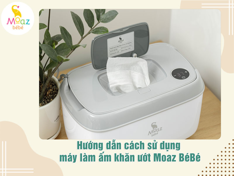 Hướng dẫn cách sử dụng máy làm ấm khăn ướt moaz bebe đơn giản và an toàn