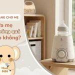Sữa mẹ hâm nóng quá có sao không?