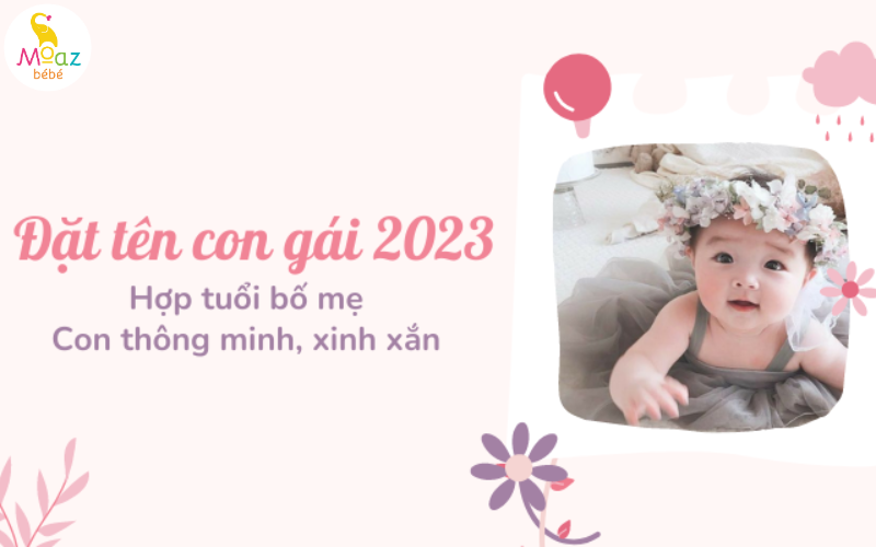 Cách đặt tên cho bé 2023 hợp tuổi bố mẹ hay, ý nghĩa, hợp phong thủy