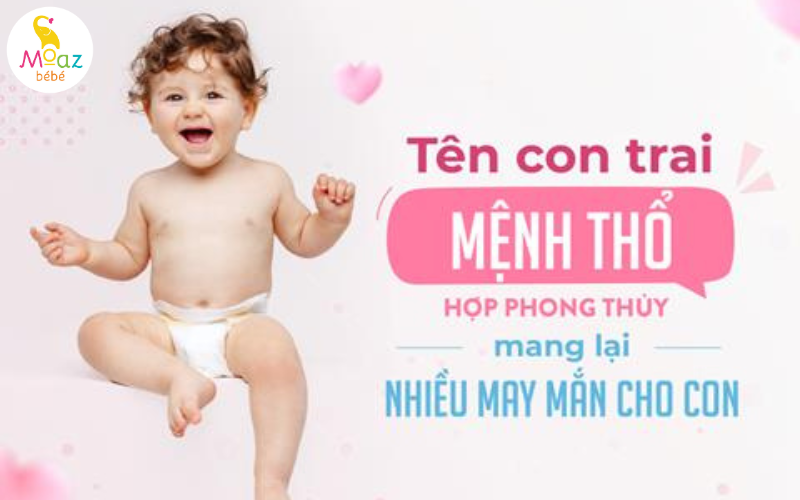 Đặt tên cho bé trai hợp mệnh thổ mang lại vận mệnh tốt đẹp cho con 