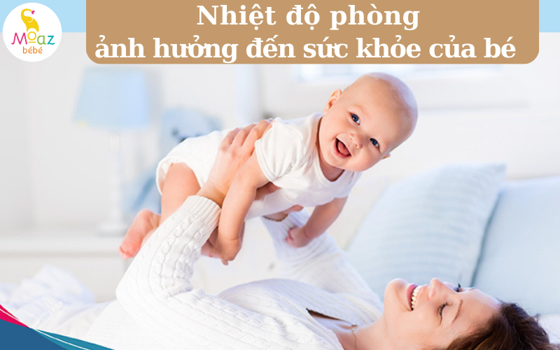 Nhiệt độ phòng ảnh hưởng trực tiếp đến sức khỏe của bé