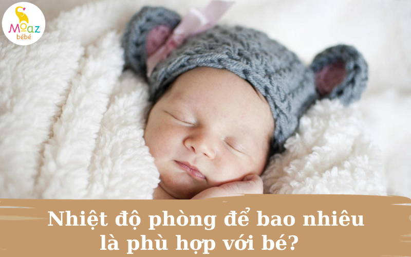 Để mức nhiệt phù hợp với bé sẽ giúp con cảm thấy thoải mái và ngủ sâu giấc hơn