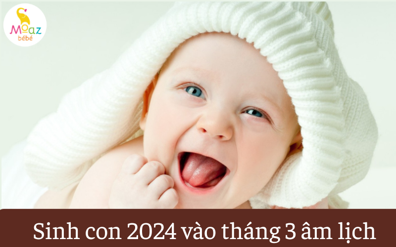 Sinh con 2024 vào tháng 3 âm lịch giúp con có tương lai, tiền đồ rộng mở