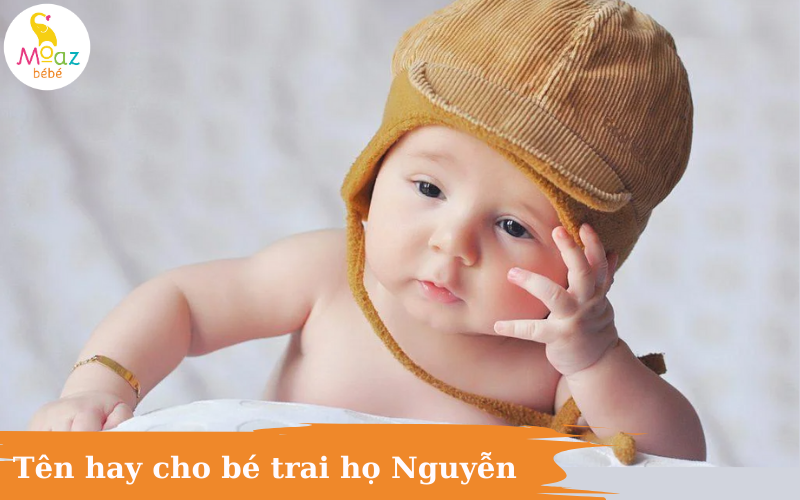 Tên con trai họ nguyễn hay, ý nghĩa mang lại may mắn cho con cả đời