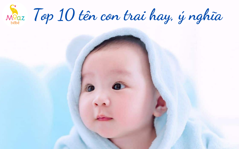 Top 10 tên con trai hay, ý nghĩa nhất năm 2024