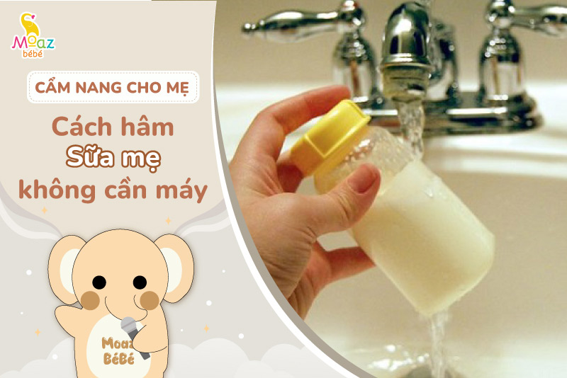 cách hâm sữa mẹ không cần máy