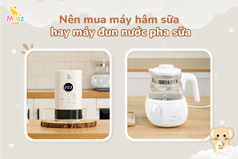 nên mua máy hâm sữa hay máy đun nước pha sữa