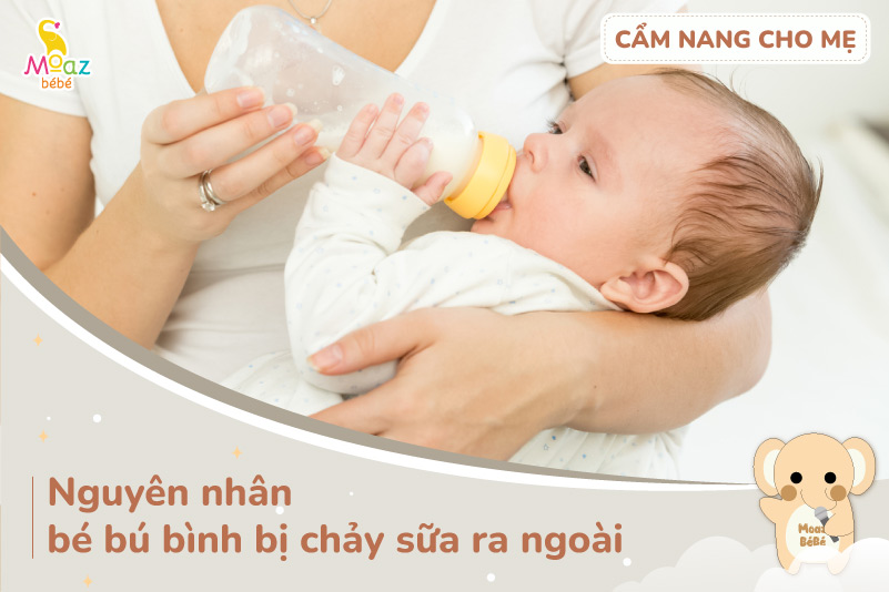 Nguyên nhân khiến bé bú bình bị chảy sữa ra ngoài