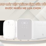 máy tiệt trùng bình sữa loại nào tốt