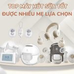 top 10 máy hút sữa tốt nhất