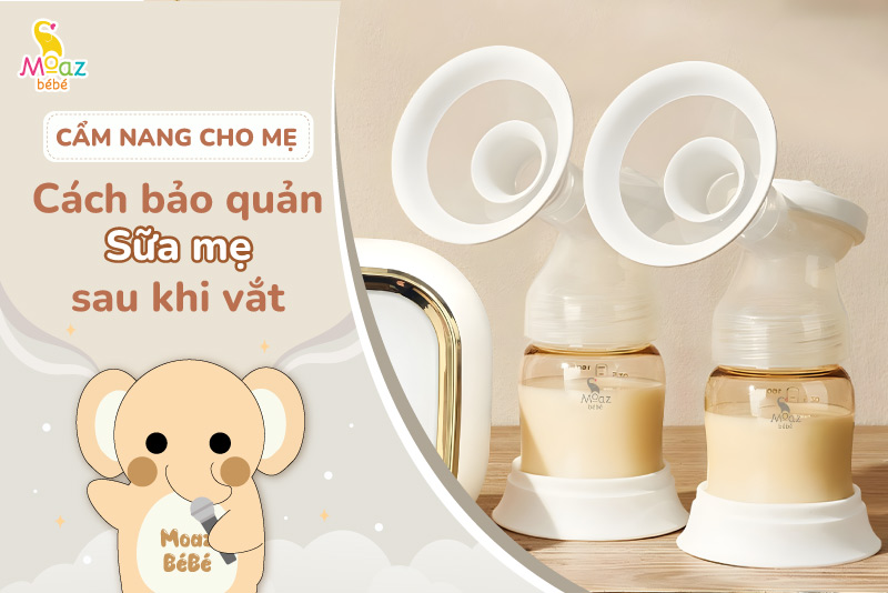 cách bảo quản sữa mẹ sau khi vắt