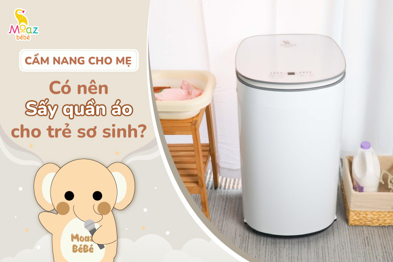 có nên sấy quần áo trẻ sơ sinh