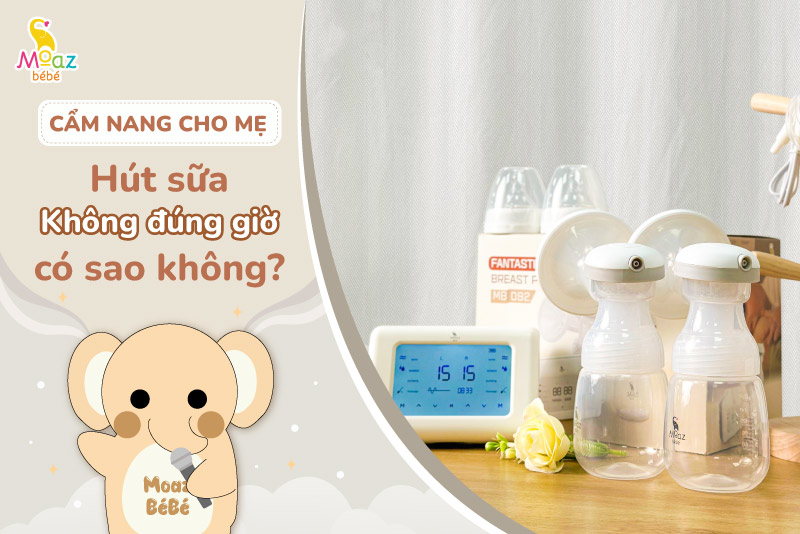 hút sữa không đúng giờ có sao không