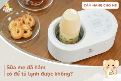 Sữa mẹ đã hâm có để tủ lạnh được không?