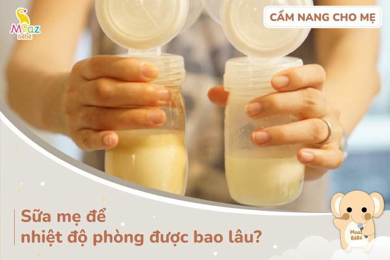 sữa mẹ để ở nhiệt độ phòng được bao lâu