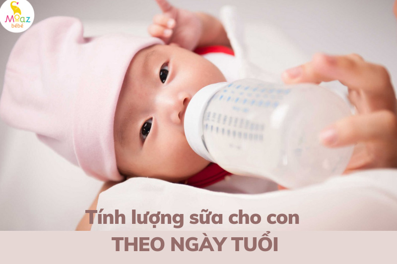 Lượng sữa cho trẻ sơ sinh theo ngày tuổi chuẩn nhất