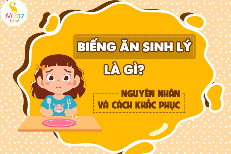 Biếng ăn sinh lý là gì?