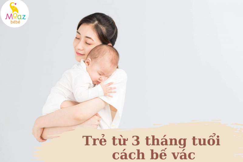 Cách bế trẻ sơ sinh 3 tháng tuổi