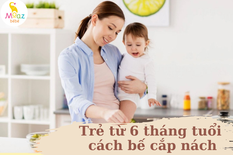 Cách bế trẻ 6 tháng tuổi