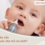 khi nào cần hút mũi cho trẻ sơ sinh