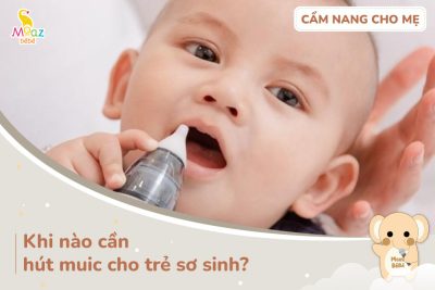 khi nào cần hút mũi cho trẻ sơ sinh