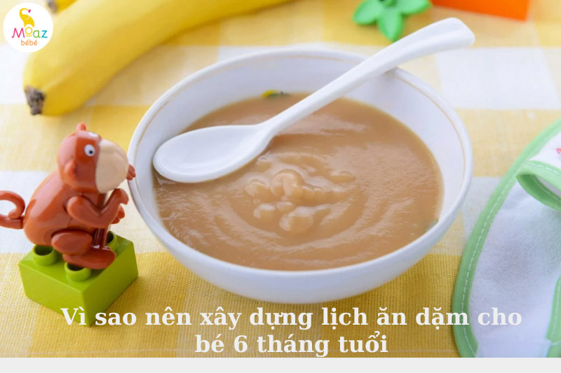 Vì sao nên xây dựng lịch ăn dặm cho bé 6 tháng tuổi