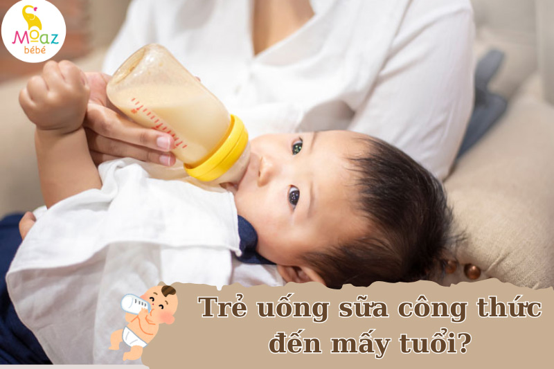 Nên cho trẻ uống sữa công thức đến mấy tuổi là tốt nhất? 