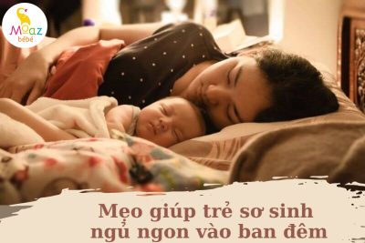 mẹo giúp trẻ sơ sinh ngủ ngon vào ban đêm