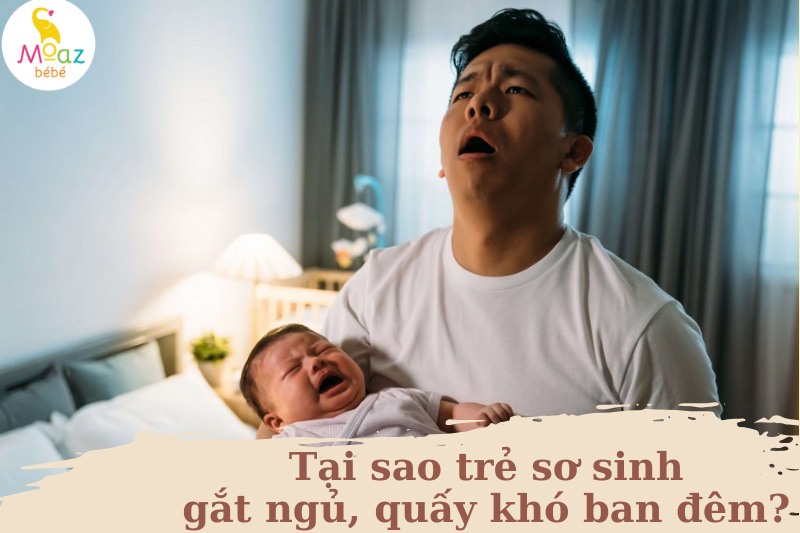 Tại sao con gắt ngủ, quấy khóc, ngủ không sâu giấc vào ban đêm