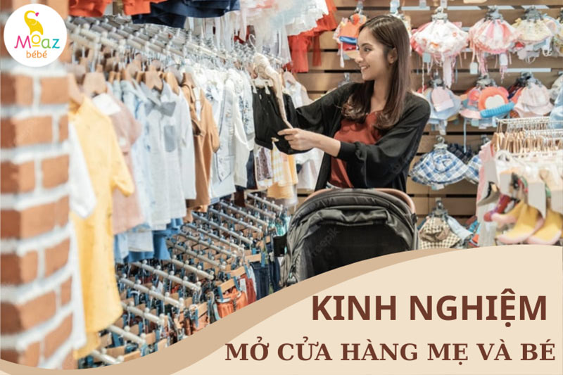 Kinh nghiệm mở cửa hàng mẹ và bé