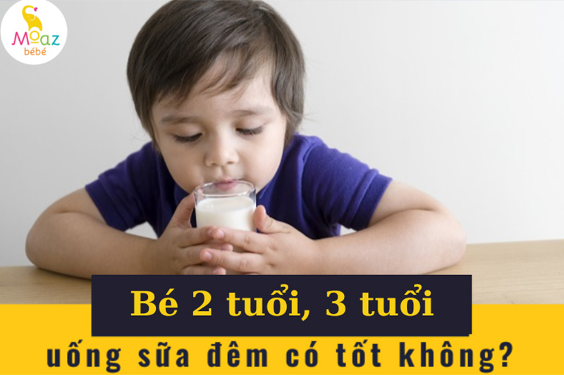 bé 2 tuổi uống sữa đêm có tốt không