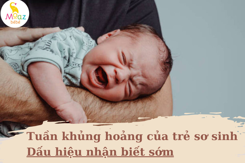 Các dấu hiệu nhận biết sớm tuần khủng hoảng của trẻ sơ sinh