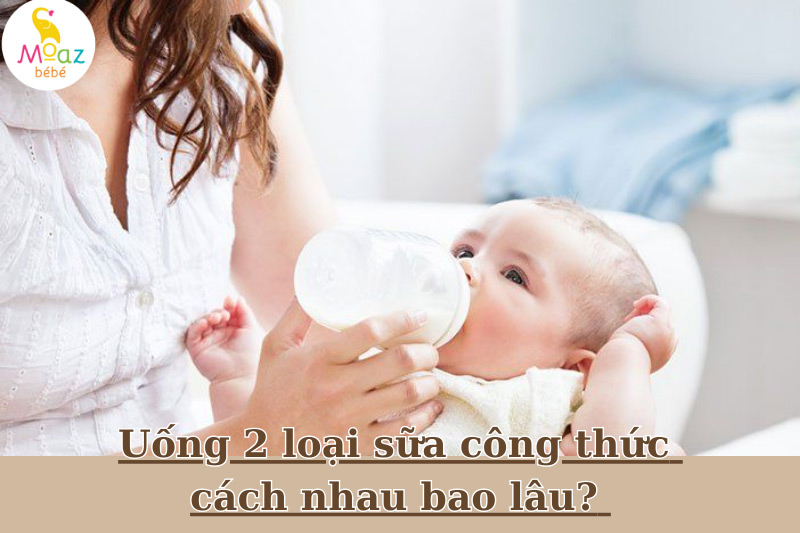 Uống 2 loại sữa công thức cách nhau bao lâu là thích hợp?