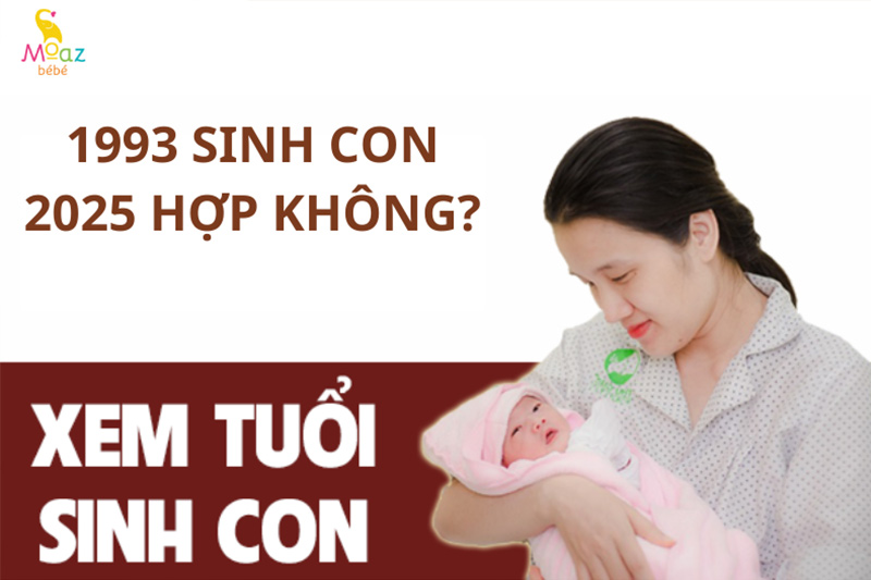 1993 sinh con năm 2025 có tốt không? 