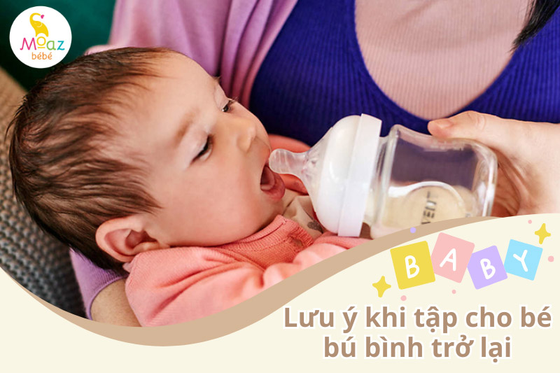 Các lưu ý quan trọng khi tập cho bé bú bình trở lại 