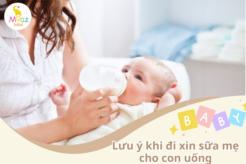 Các lưu ý khi đi xin sữa mẹ cho con uống