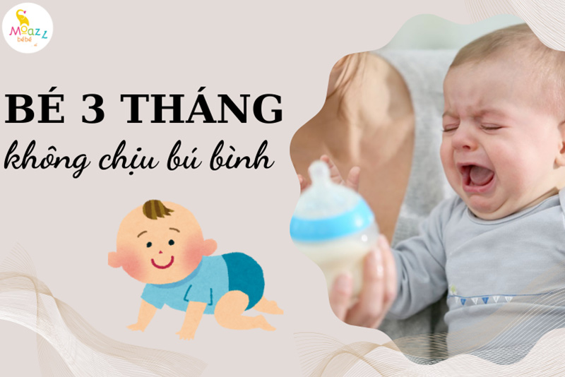 Bé 3 tháng tuổi không chịu bú bình mẹ phải làm sao? 