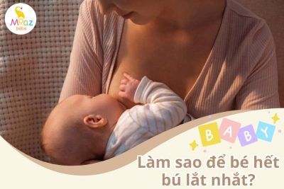 Làm sao để bé hết bú lắt nhắt