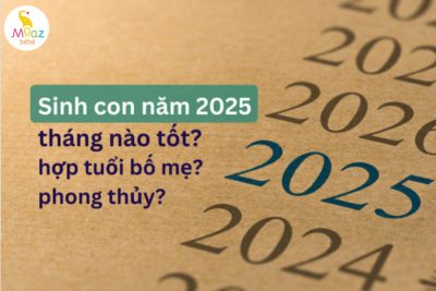 năm 2025 sinh con tháng nào tốt?