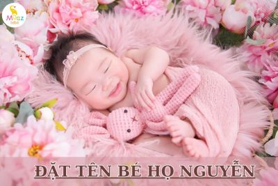 Vì sao cần đặt tên cho bé họ Nguyễn hay, ý nghĩa