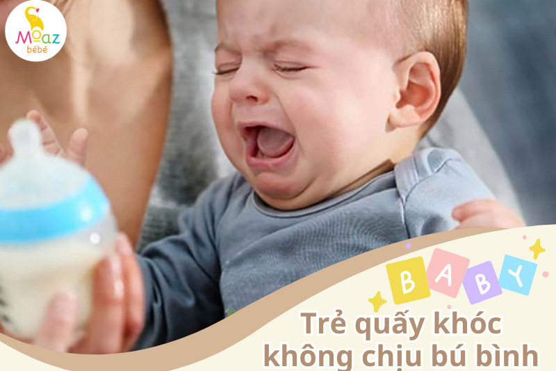 Trẻ quấy khóc, giãy giụa khi bú bình nguyên nhân do đâu?