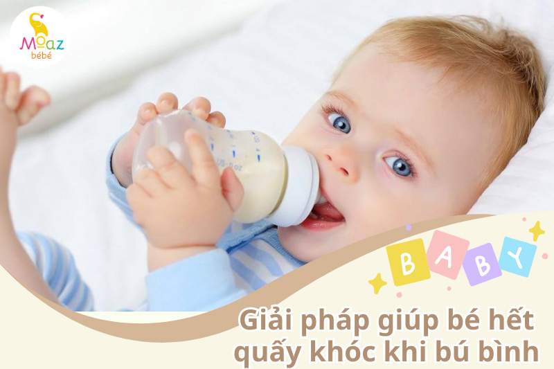 Giải pháp giúp trẻ hết quấy khóc khi bú bình 