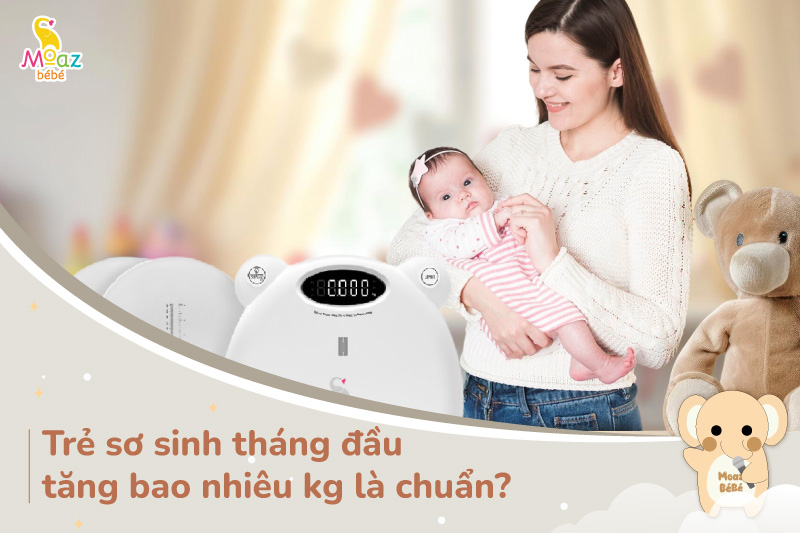 Trẻ sơ sinh tháng đầu tăng bao nhiêu kg là đúng tiêu chuẩn