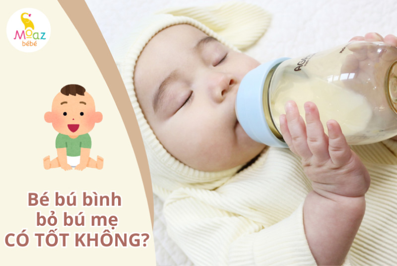 Bé bú bình bỏ bú mẹ có tốt không? 