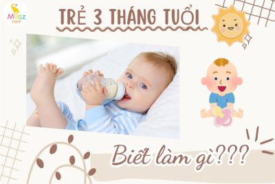 Trẻ 3 tháng tuổi biết làm gì?