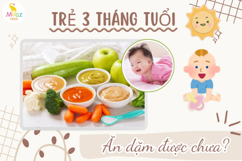 Trẻ 3 tháng tuổi ăn dặm được chưa? 