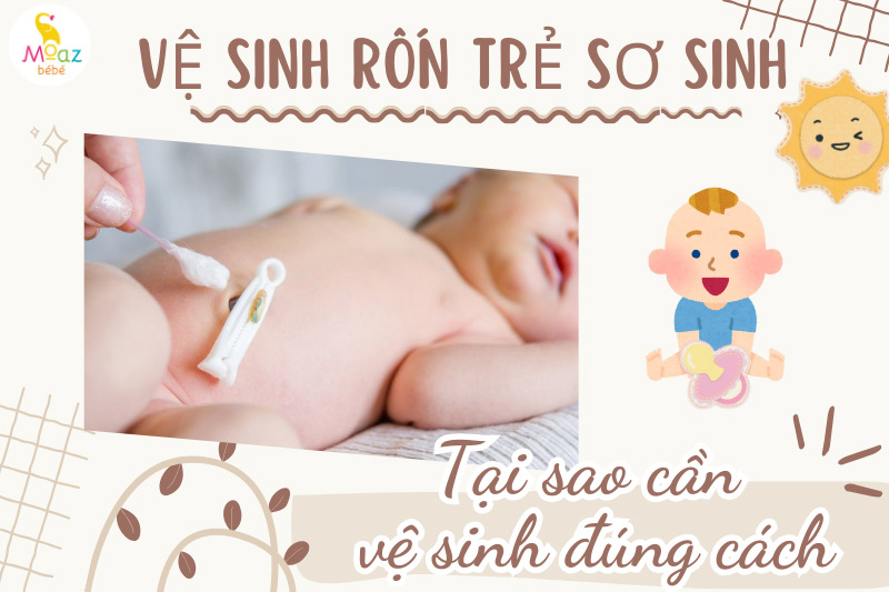 Tại sao mẹ cần vệ sinh rốn cho trẻ sơ sinh đúng cách?