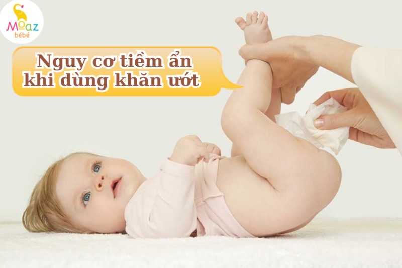 nguy cơ tiềm ẩn khi dùng khăn ướt cho trẻ sơ sinh