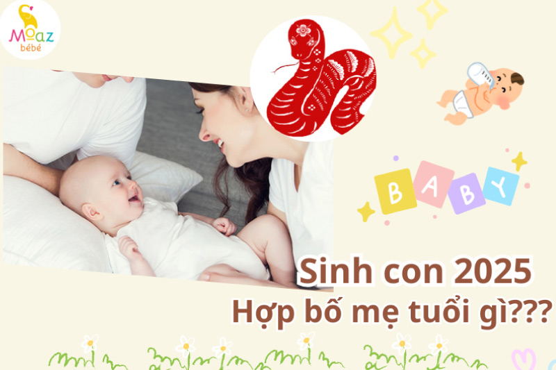 Sinh con năm 2025 hợp với bố mẹ tuổi gì?